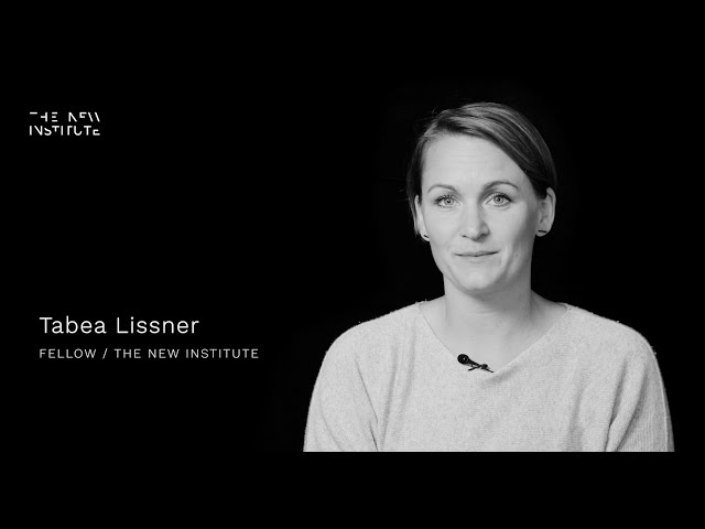 Tabea Lissner - THE NEW INSTITUTE Fellow Series