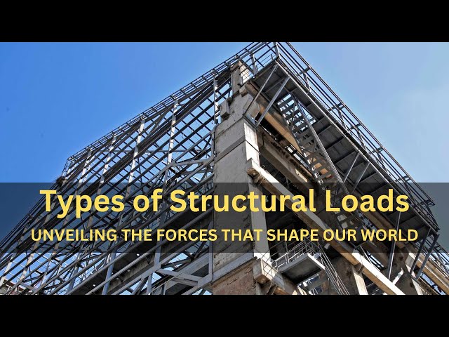 Types of Structural Loads: Unveiling the Forces That Shape Our World