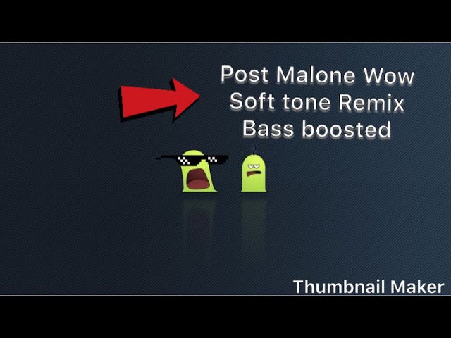 Post Malone • Wow • Soft tone remix • Bass Boosted Made By me