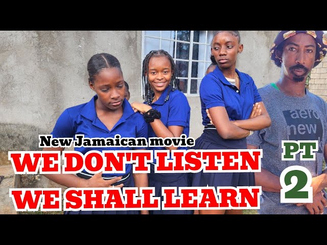 WE DON'T LISTEN WE SHALL LEARN part two   //NEW JAMAICAN MOVIE 2025//PFS FILMS