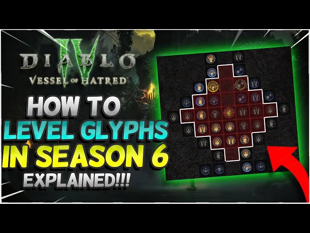 Diablo 4 Leveling Glyphs Explained Vessel of Hatred!