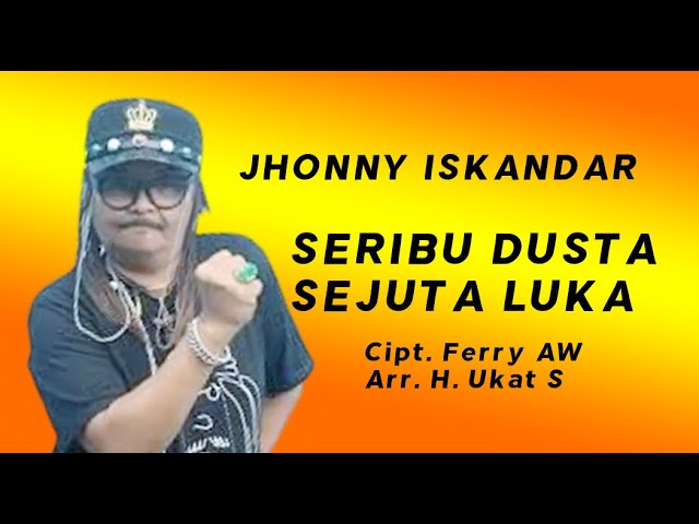 SERIBU DUSTA SEJUTA LUKA -  JHONNY ISKANDAR (Video Teks)