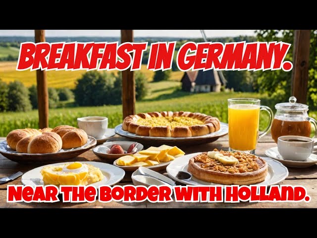 Breakfast in Germany. Near the border with Holland.