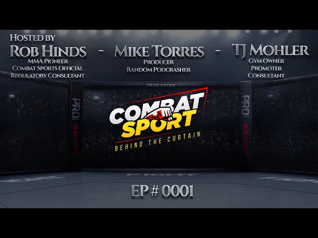 Combat Sport - Behind the Curtain Podcast (EP001) #MMA #Boxing #Kickboxing #BJJ #Wrestling #Judo