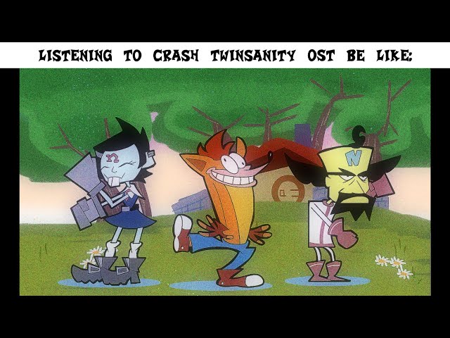 Listening To Crash Twinsanity OST Be Like: