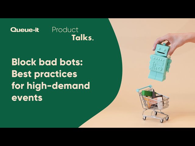 Product Talk | Block Bad Bots: Best Practices for High-Demand Events