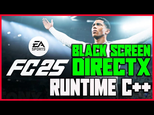 FC 25 | Microsoft RUNTIME C++ / DIRECTX ERROR / FIFA 25 CRASH / BLACK SCREEN - HOW TO FIX