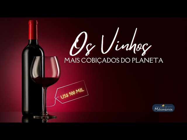 Os vinhos mais caros (e raros) do mundo