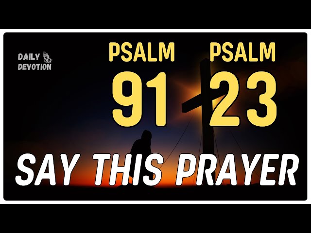 Psalm 23 and Psalm 91: The Two Most Powerful Prayers in the Bible