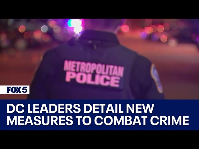 DC leaders detail new measures to combat crime in DC