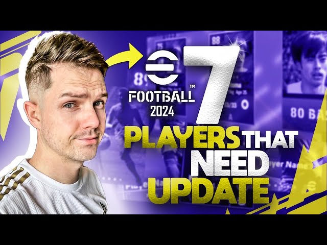 eFootball 2024 | 7 PLAYERS THAT SHOULD BE UPGRADED