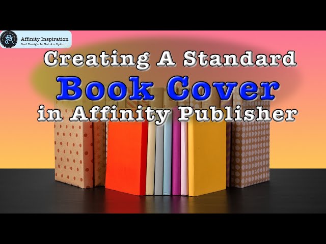 Creating A Standard Book Cover in Affinity Publisher V2