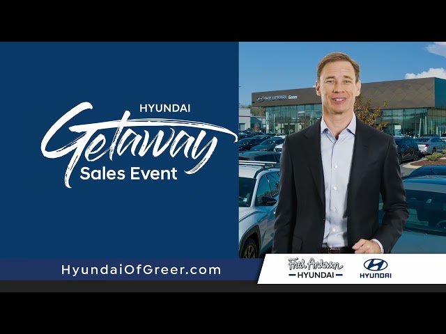 Fred Anderson Hyundai of Greer | Getaway Sales Event