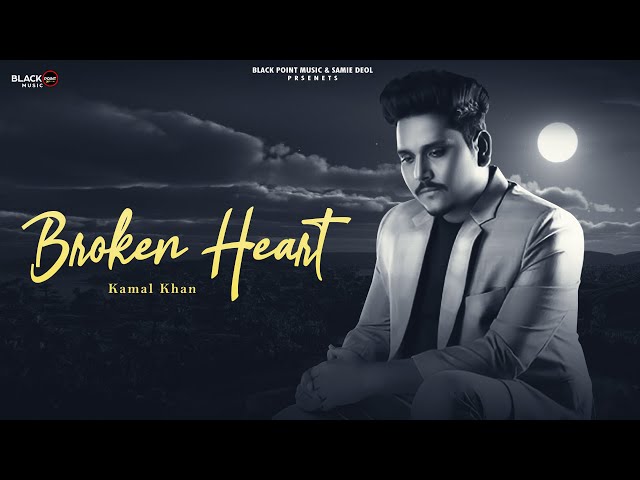 Broken Heart (Full Video) Kamal Khan | Kv Singh | Samie Deol | Latest Punjabi Song 2025