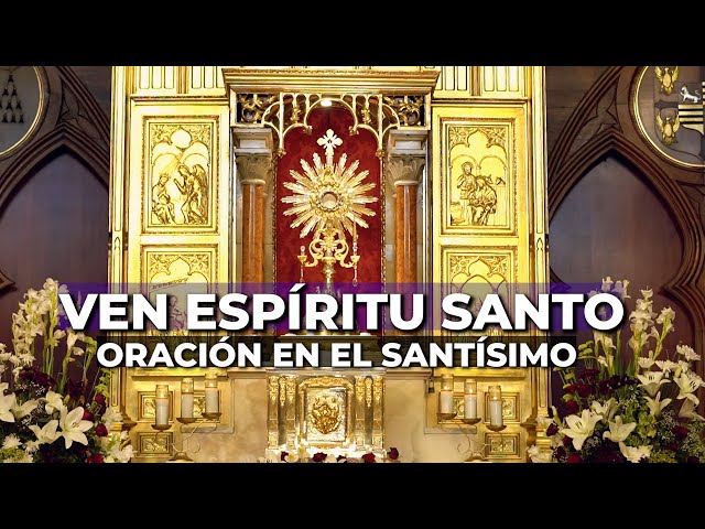 Oración al Espíritu Santo e Invocación | 5 minutos en el Santísimo