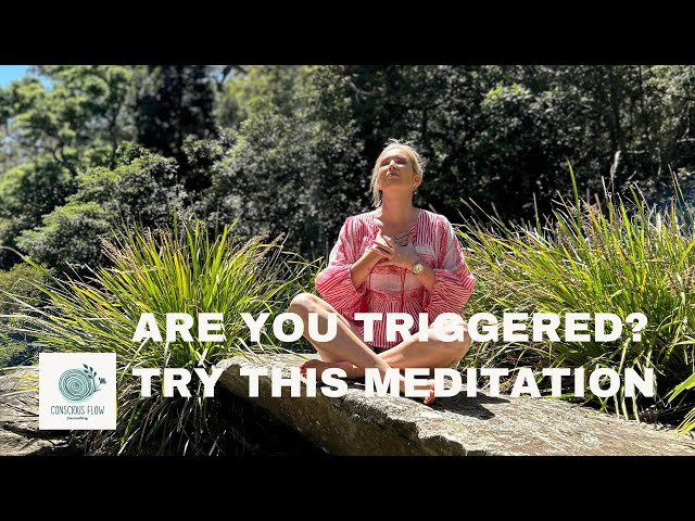 Are you triggered? Try this meditation