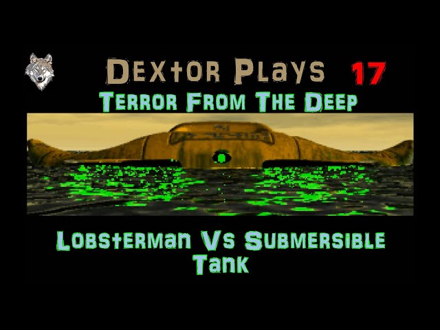 XCOM TFTD 17 Lobsterman Vs Submersible Tank