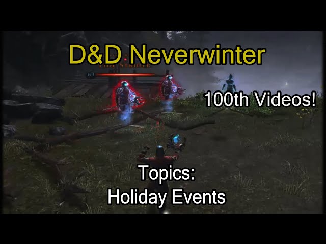 D&D Neverwinter: Topics: Holiday Events (100th Videos!)💯