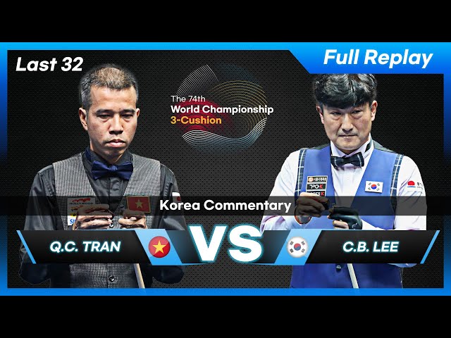 Last 32 - Quyet Chien TRAN vs Choong Bok LEE (74th World Championship 3-Cushion)