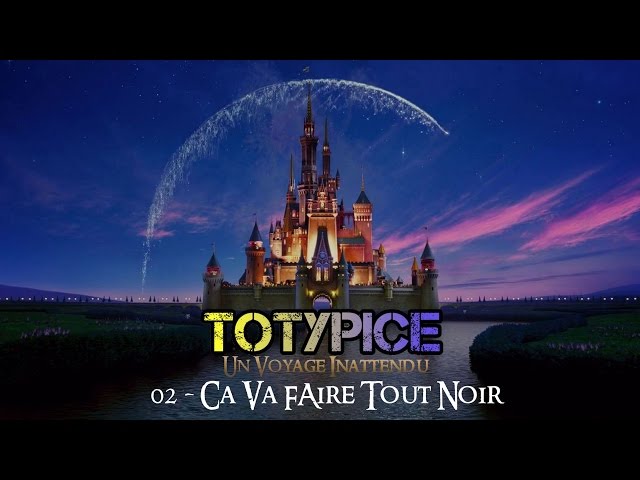 Totypice : Un Voyage Inattendu - 02 - Ca Va Faire Tout Noir