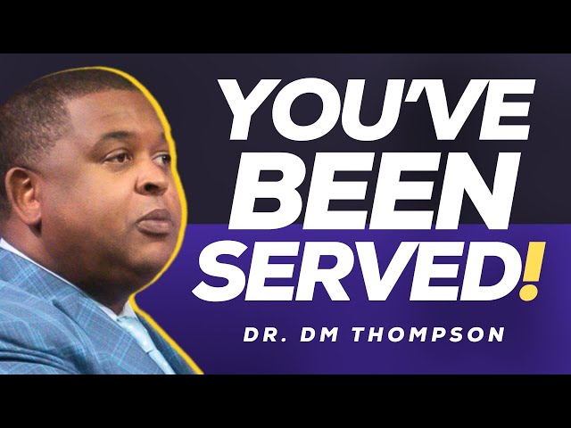 You've Been Served! | Dr. DM Thompson