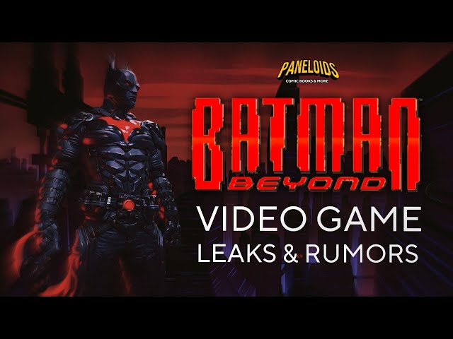 Batman Beyond Video Game Leaks & Rumors