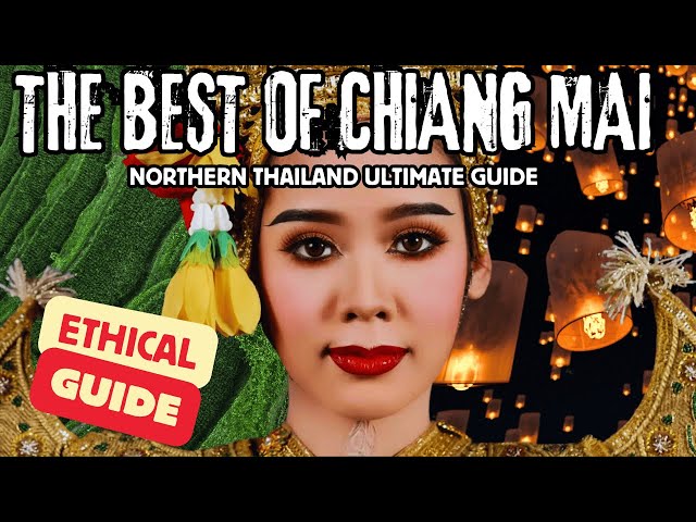 CHIANG MAI Thailand: 10 YEARS in 1 VIDEO (Only NORTHERN THAILAND Travel Guide You'll Ever Need)