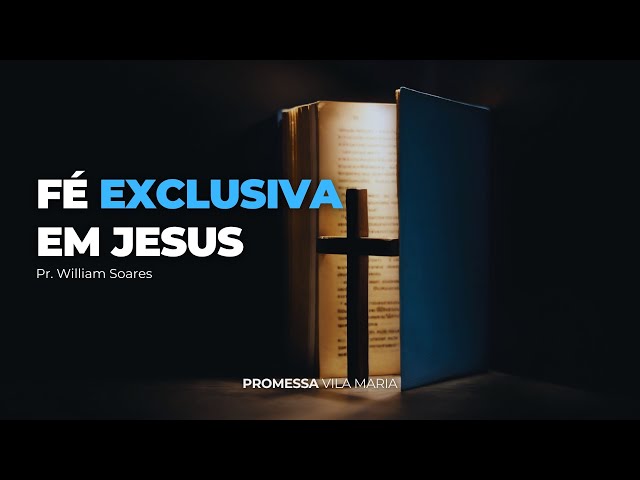 “Fé Exclusiva em Jesus" | Pr. Willians Soares | 08/02/25