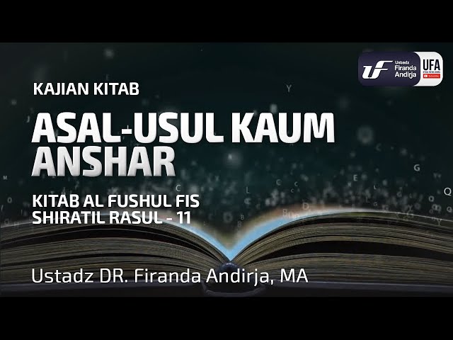 Kitab Al-Fushul Fis Shiratir Rasul #11: Asal-Usul Kaum Anshar - Ustadz DR. Firanda Andirja, M.A.