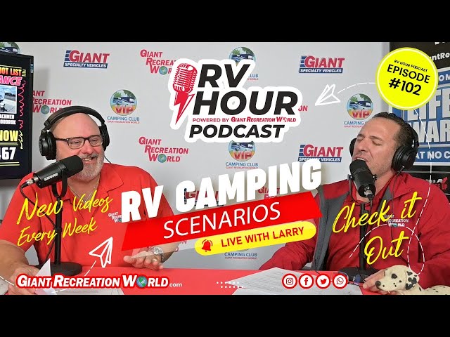 RV Hour Podcast Episode 102 – RV Camping Scenarios & Expert Tips with Larry McNamara! 🎙️🚐