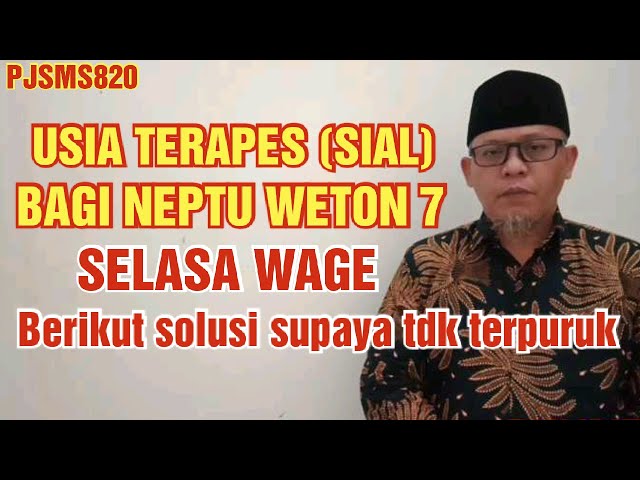 Fase Usia terapes/Tersial bagi Neptu Weton 7 (Selasa Wage)