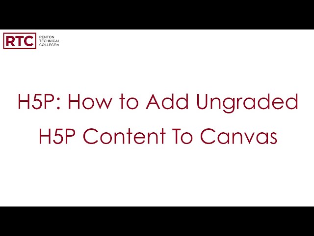 H5P: How to Add Ungraded H5P Content to Canvas