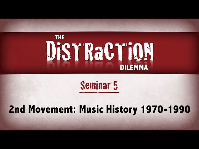 Distraction Dilemma 5 - 2nd Movement: Music History 1970-1990