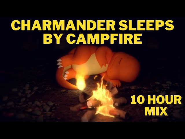 Charmander Sleeps by Crackling Campfire to some Calming Nature Music | おやすみ | Pokemon | 10 Hour Mix