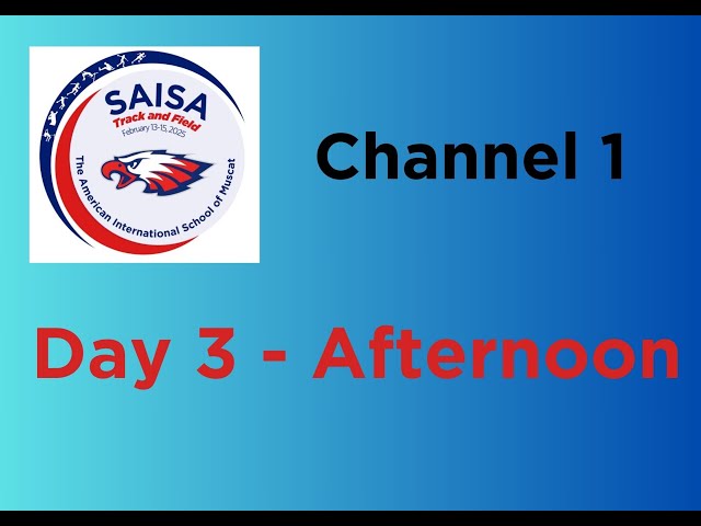 CH1-Day 3 Afternoon - 24-25 SAISA Track and Field