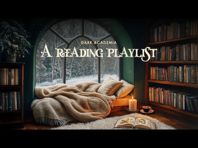 𝐏𝐎𝐕: Peaceful winter reading by the snowing window 🎄♥️ a romanticize dark academia playlist