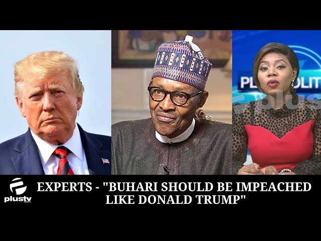 (WATCH) Experts - "Buhari Should Be Impeached Like Donald Trump"