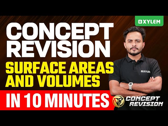 Class 10 CBSE Concept Revision: Maths | Surface Areas & Volumes - In 10 Minute | Xylem Class 10 CBSE