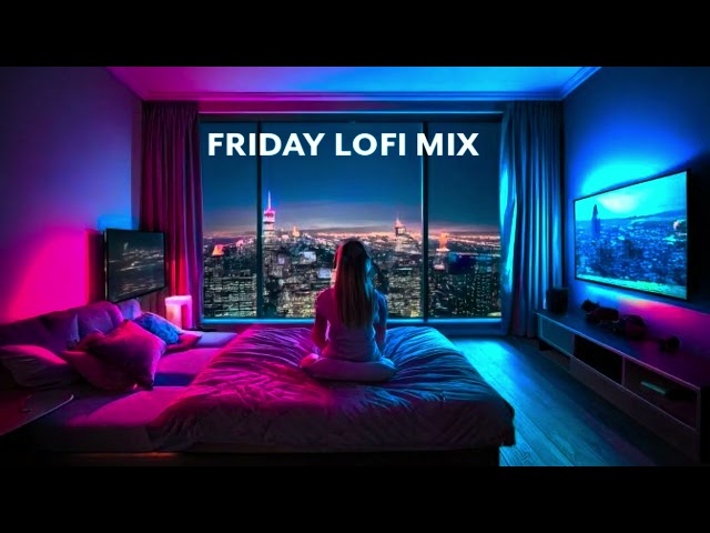 Friday Night Lofi Mix | Relaxing Beats for Study, Chill, or Sleep