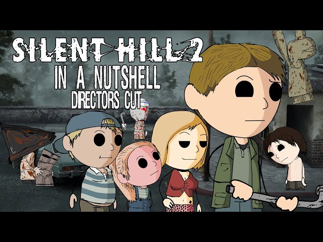 Silent Hill 2 In a Nutshell! (Directors Cut)