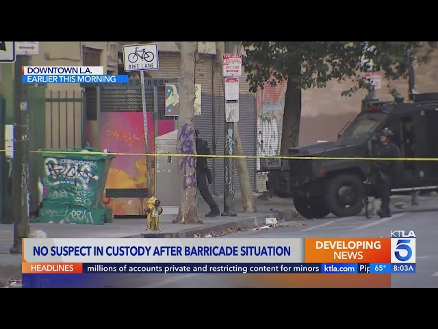 No suspect in custody after barricade situation in downtown Los Angeles