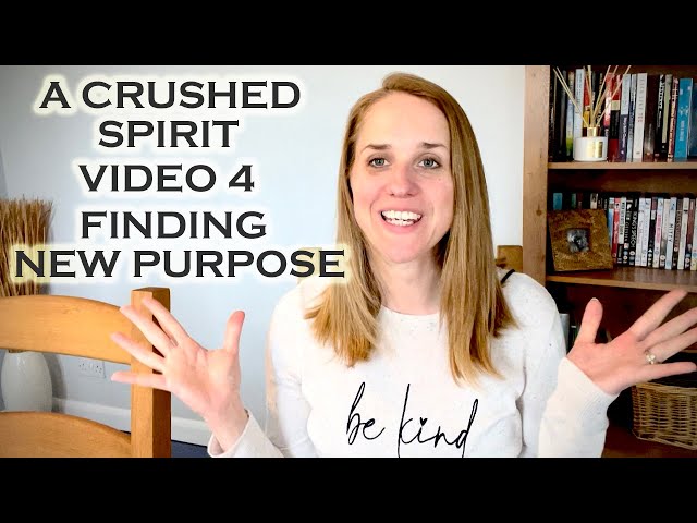 A CRUSHED SPIRIT SERIES 4: FINDING NEW PURPOSE