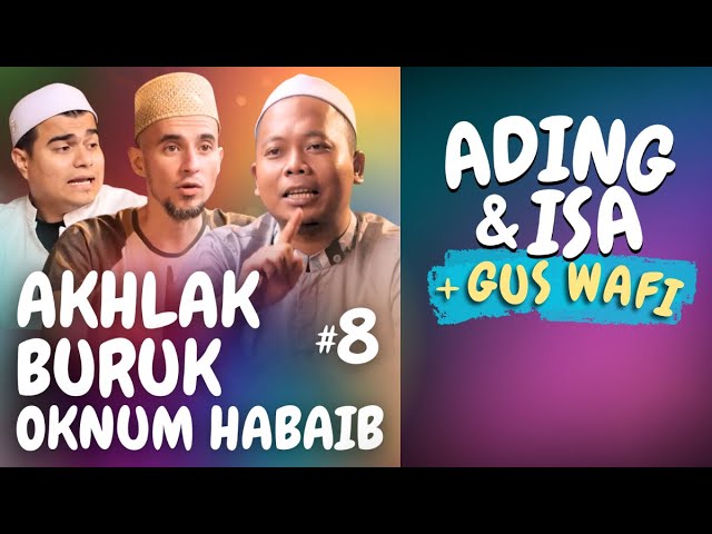 Ading & Isa + Gus Wafi 🔥 Eps. 8: Akhlak Buruk Oknum Habaib [END] | Nabawi TV