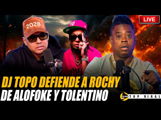 DJ TOPO DEFIENDE A ROCHY DE ALOFOKE Y TOLENTINO 😱🔴🔥