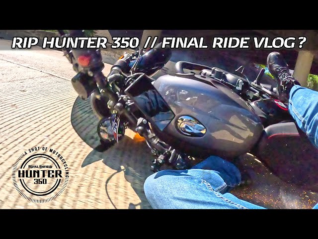 RIP Hunter 350 // Final Ride Vlog?