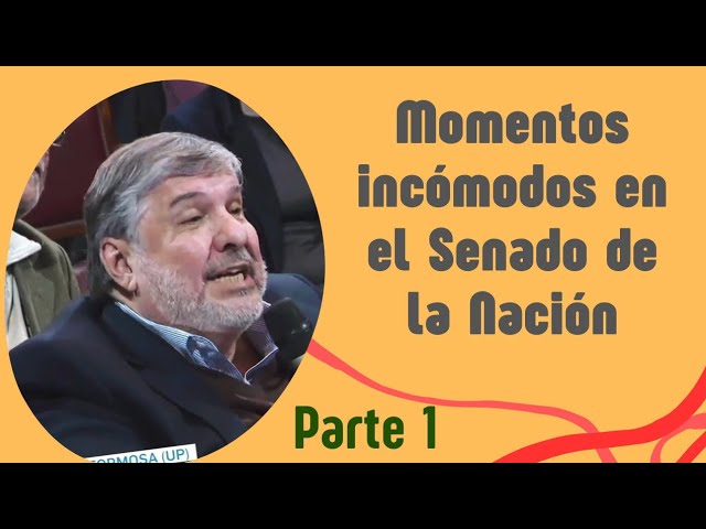 Momentos incómodos en el Senado de la Nación Argentina / Parte 1