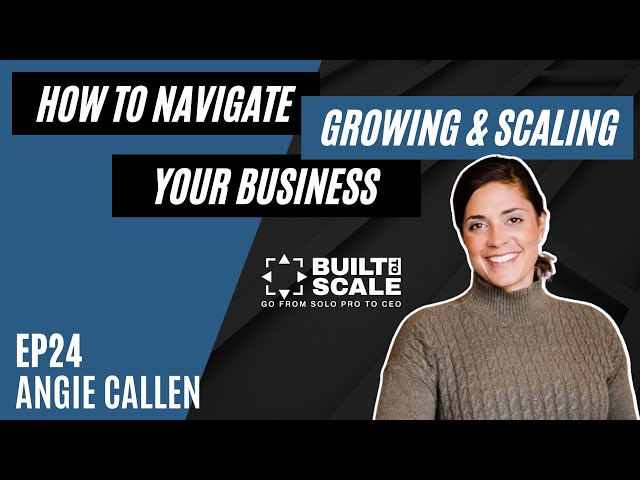 Ep24 Angie Callen - How to Grow and Scale Your Business | Built to Scale