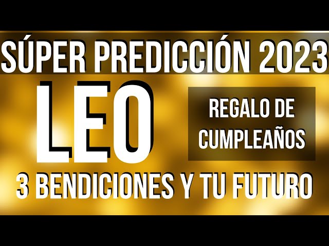 LEO YOU RECEIVE 3 BLESSINGS! HAPPY BIRTHDAY SUPER SURPRISE READING 2023 TAROT HOROSCOPE (SPANISH)