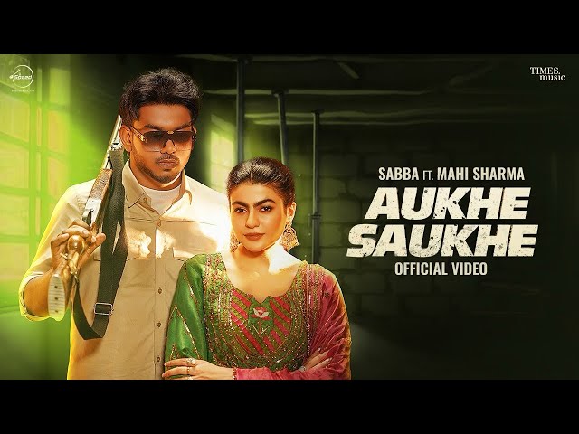 Aukhe Saukhe ( Official Video ) SABBA | Deepak Dhillon | Saukhe Mittra Ne Kare Aa | New Punjabi Song