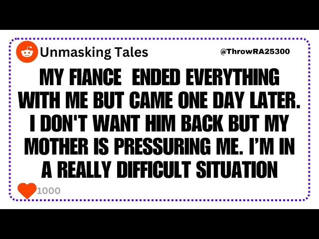 My fiancé ended everything with me but came one day later. I don't want him back | Reddit Stories